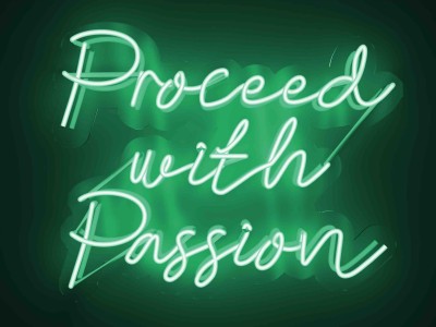 Proceed with passion
